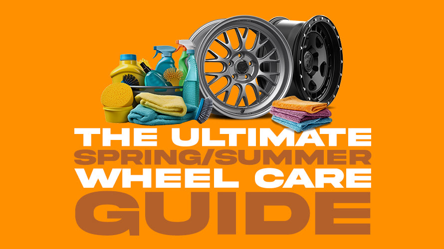 The Ultimate Spring/Summer Wheel Care Guide